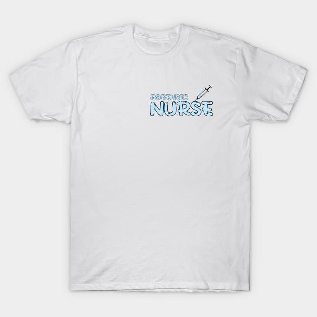 Forensic Nurse Blue T-Shirt by MedicineIsHard